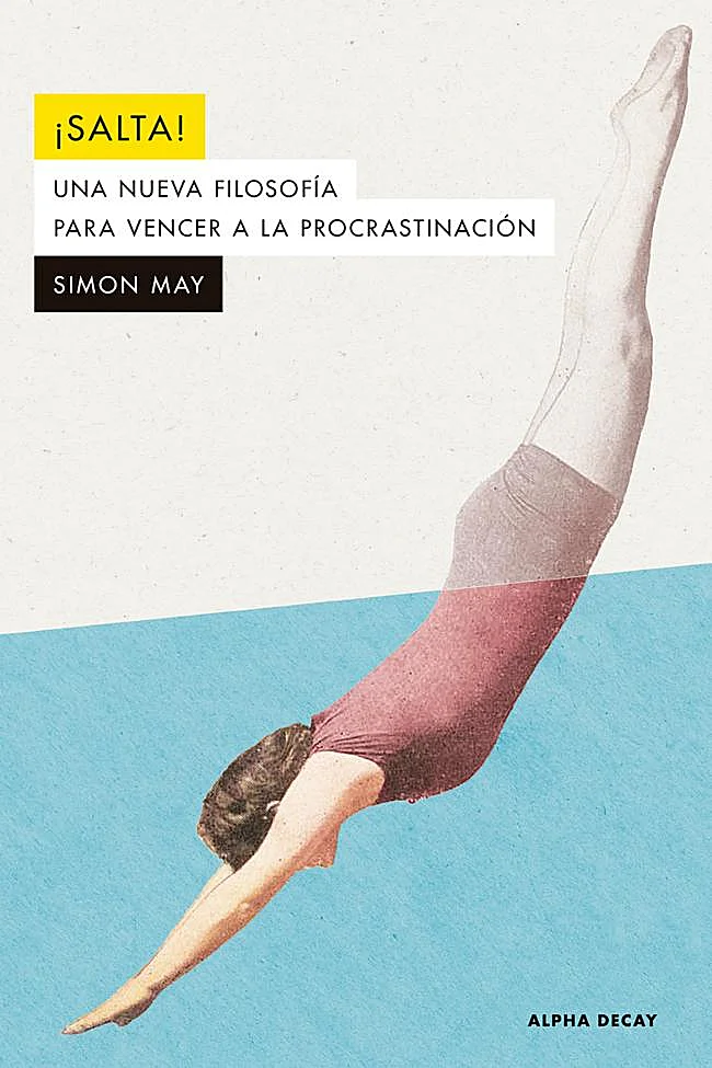 Portada de ¡Salta!, el libro en el que Simon May propone una nueva filosofía sobre la procrastinación.