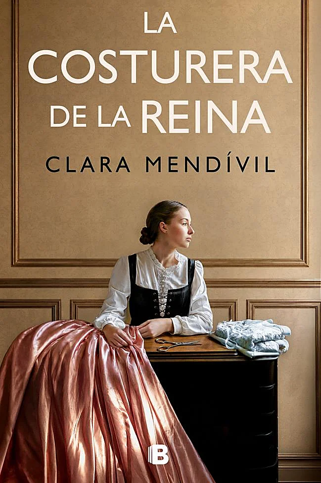 Portada de la novela de Clara Mendívil, La costurera de la reina.